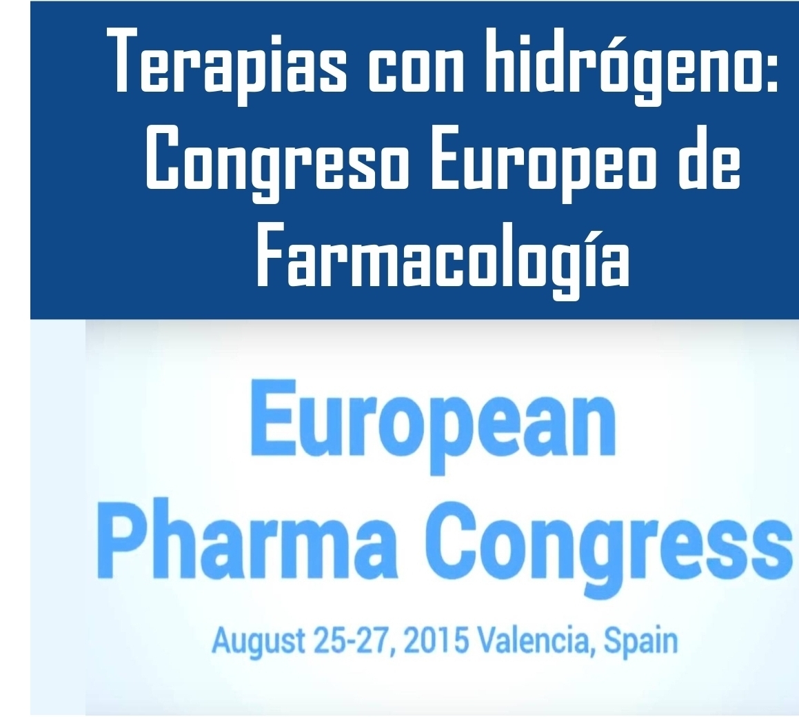 Terapias de hidrógeno: Congreso Europeo de Farmacología 2015 (Valencia)